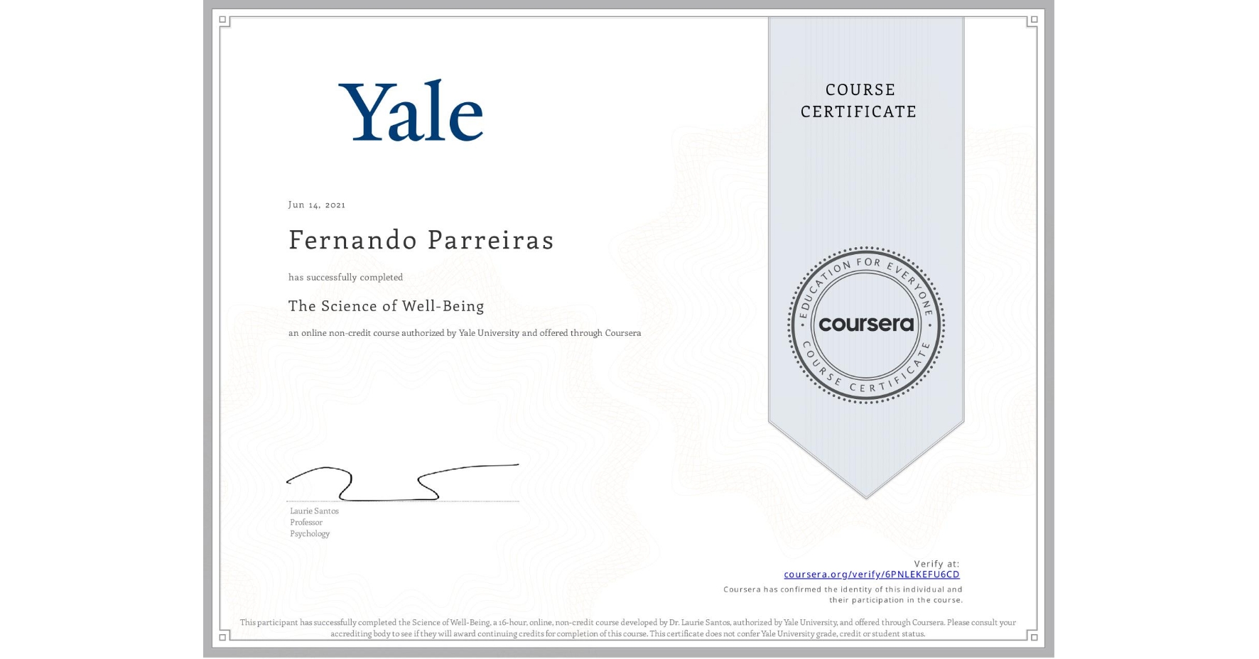 View certificate for Fernando Parreiras, The Science of Well-Being, an online non-credit course authorized by Yale University and offered through Coursera