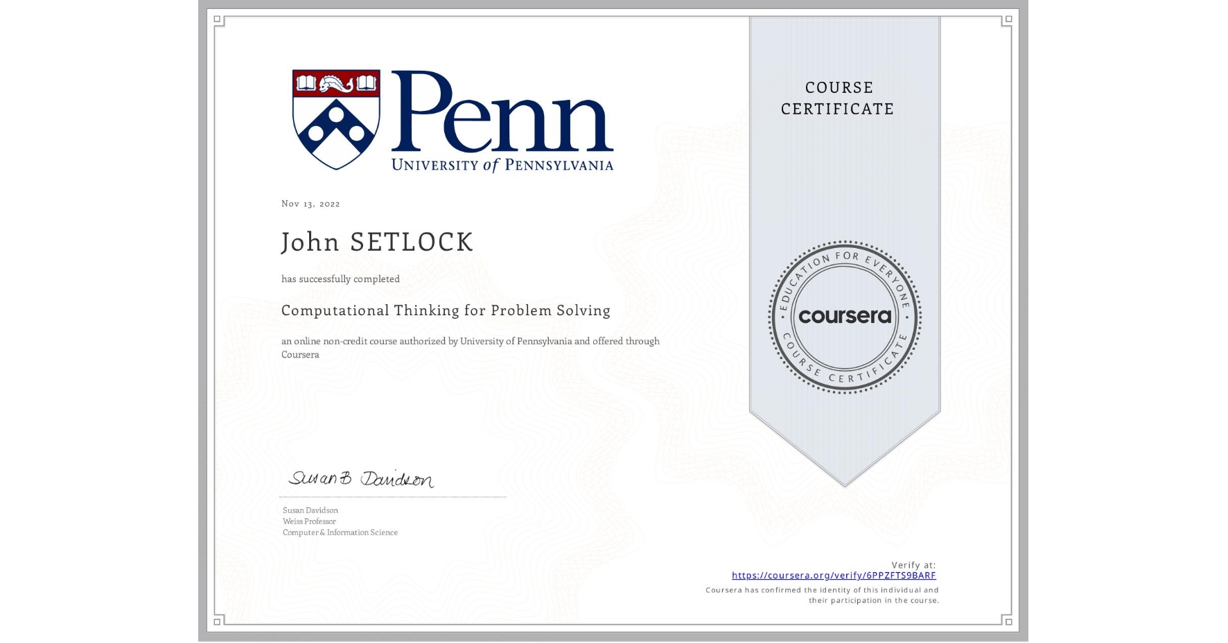 View certificate for John SETLOCK, Computational Thinking for Problem Solving, an online non-credit course authorized by University of Pennsylvania and offered through Coursera