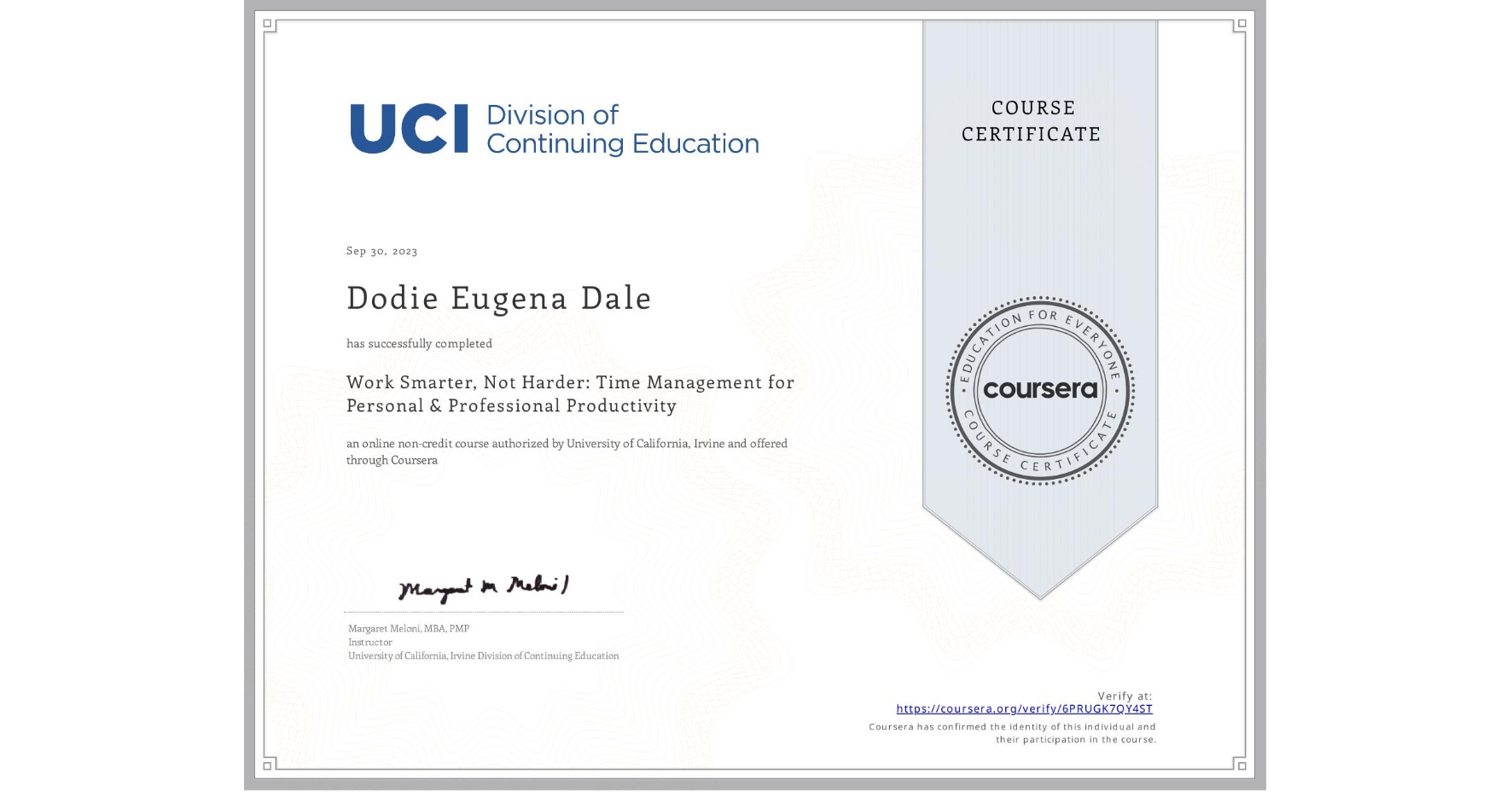 View certificate for Dodie Eugena Dale, Work Smarter, Not Harder: Time Management for Personal & Professional Productivity, an online non-credit course authorized by University of California, Irvine and offered through Coursera