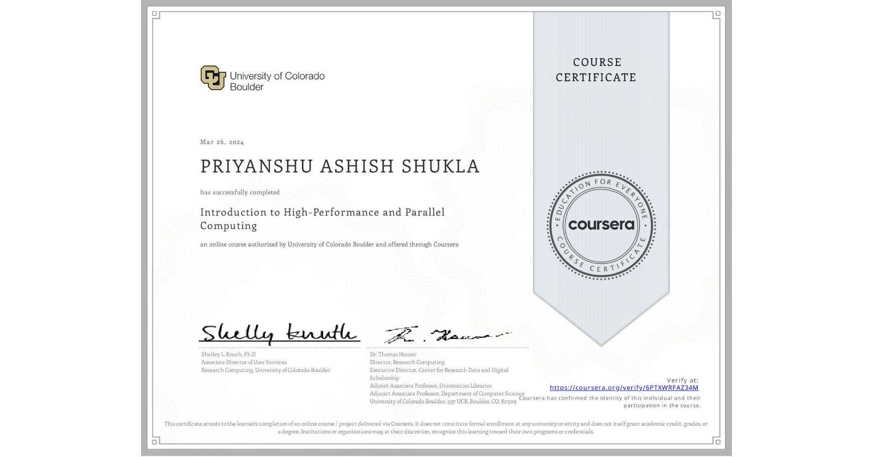 View certificate for PRIYANSHU ASHISH SHUKLA, Introduction to High-Performance and Parallel Computing, an online non-credit course authorized by University of Colorado Boulder and offered through Coursera
