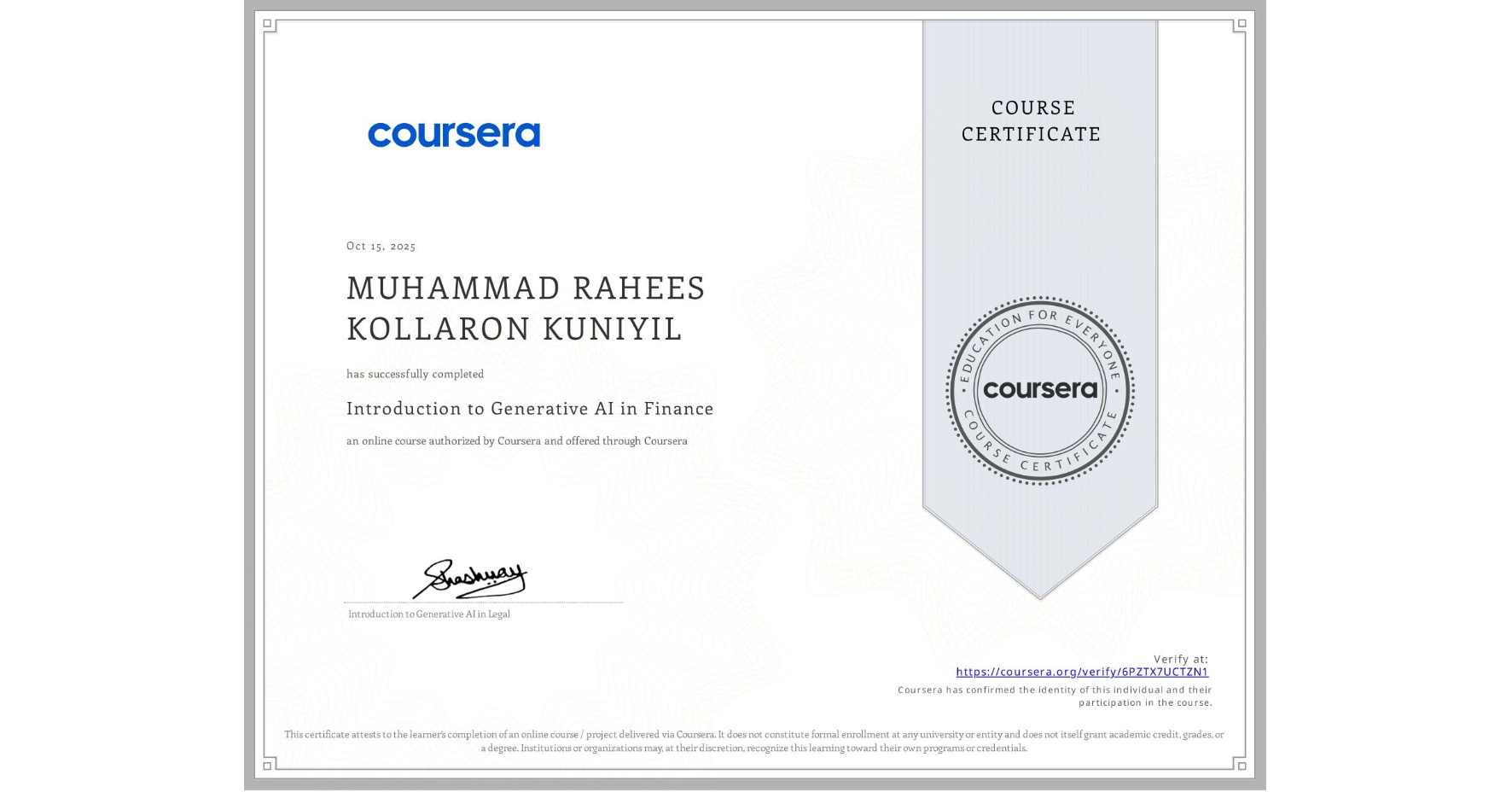 View certificate for MUHAMMAD RAHEES KOLLARON KUNIYIL, Introduction to Generative AI in Finance, an online non-credit course authorized by Coursera and offered through Coursera