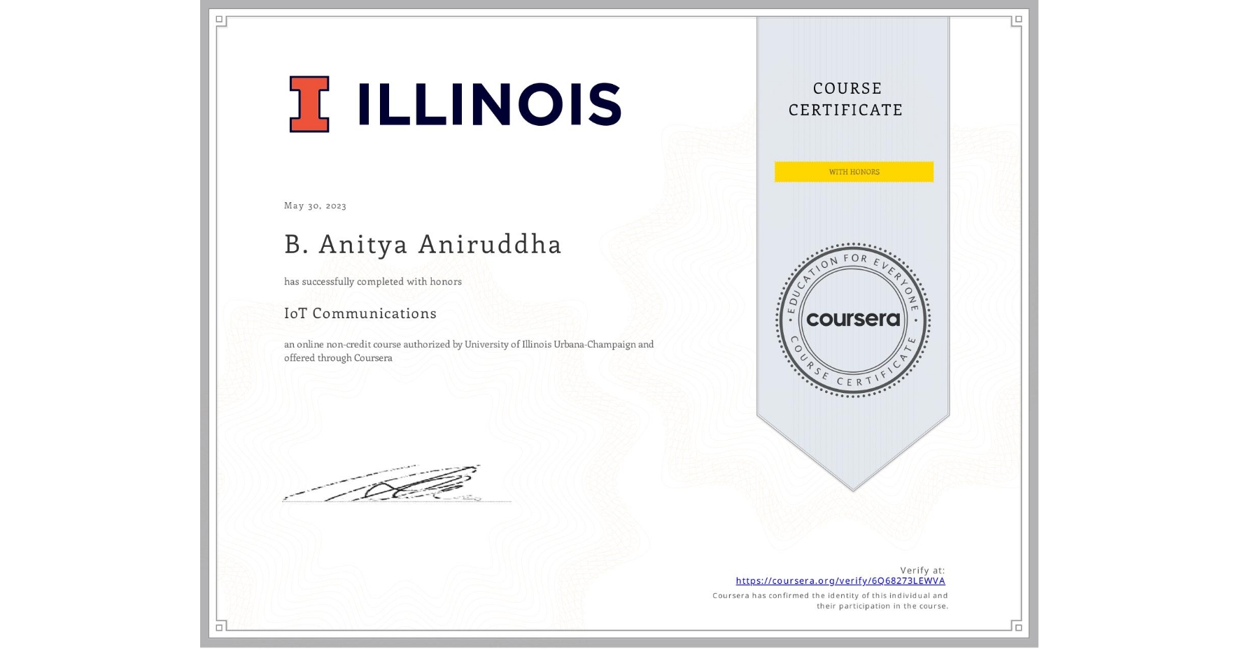 View certificate for B. Anitya  Aniruddha, IoT Communications, an online non-credit course authorized by University of Illinois at Urbana-Champaign and offered through Coursera