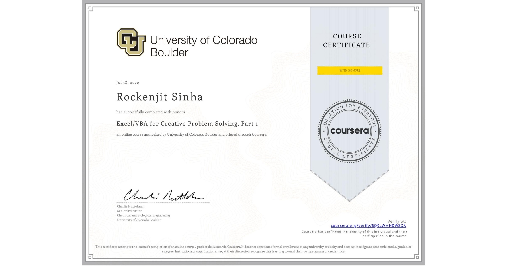 View certificate for Rockenjit Sinha, Excel/VBA for Creative Problem Solving, Part 1, an online non-credit course authorized by University of Colorado Boulder and offered through Coursera