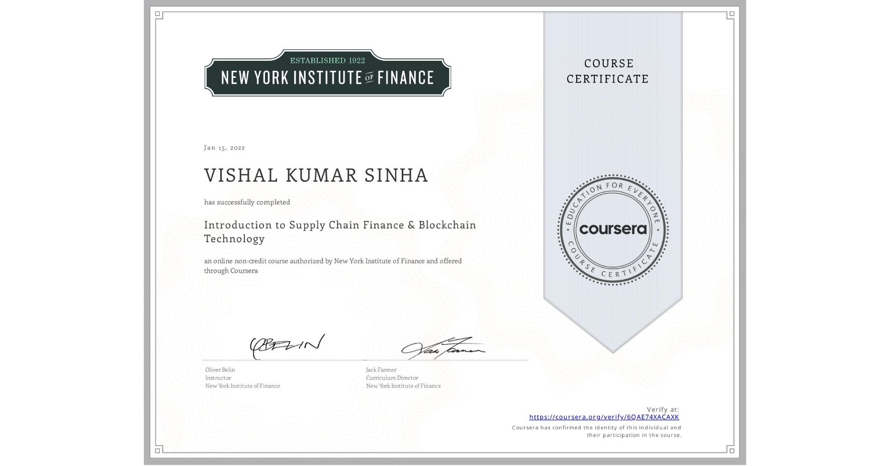 View certificate for VISHAL KUMAR  SINHA, Introduction to Supply Chain Finance & Blockchain Technology, an online non-credit course authorized by New York Institute of Finance and offered through Coursera