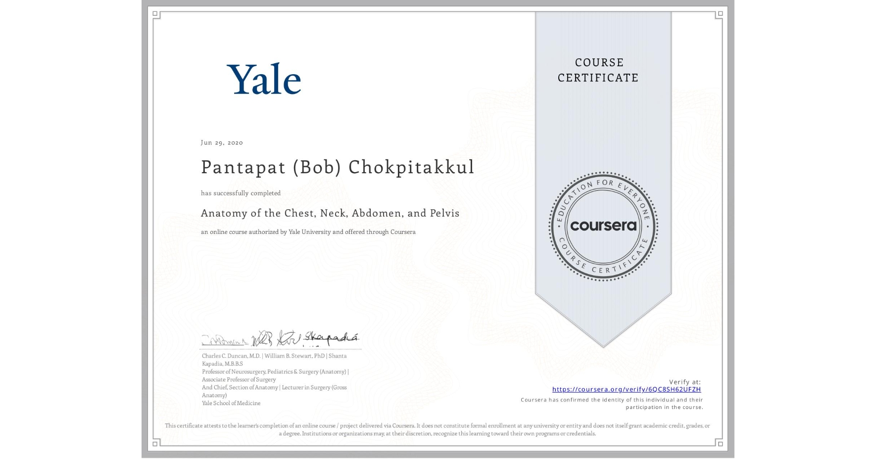 View certificate for Pantapat (Bob) Chokpitakkul, Anatomy of the Chest, Neck, Abdomen, and Pelvis, an online non-credit course authorized by Yale University and offered through Coursera