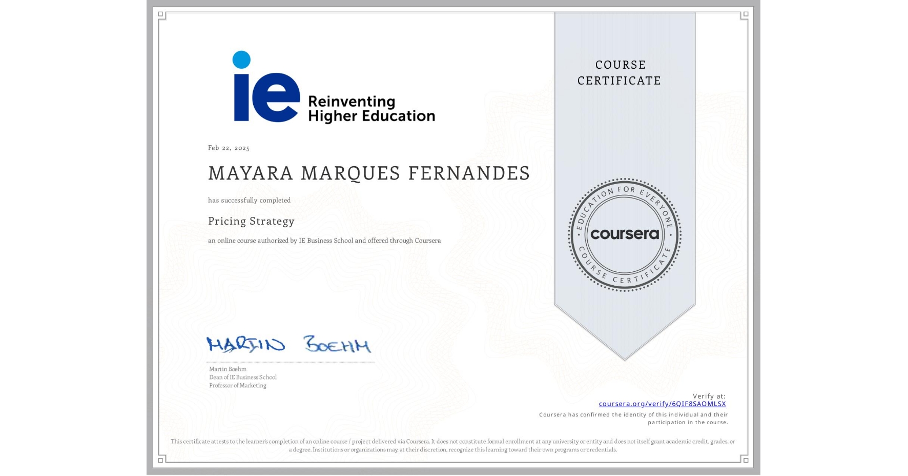 View certificate for MAYARA MARQUES FERNANDES, Pricing Strategy, an online non-credit course authorized by IE Business School and offered through Coursera