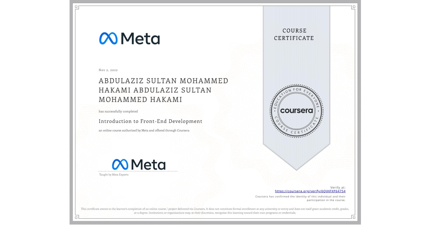 View certificate for ABDULAZIZ SULTAN MOHAMMED HAKAMI ABDULAZIZ SULTAN MOHAMMED HAKAMI, Introduction to Front-End Development, an online non-credit course authorized by Meta and offered through Coursera