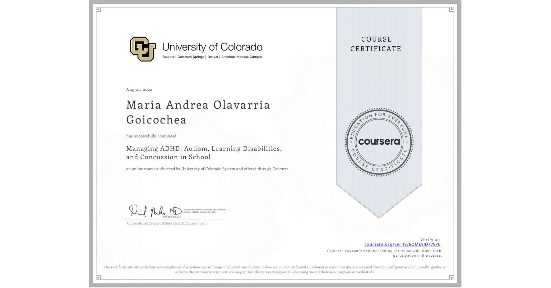 View certificate for Maria Andrea Olavarria Goicochea, Managing ADHD, Autism, Learning Disabilities, and Concussion in School, an online non-credit course authorized by University of Colorado System and offered through Coursera