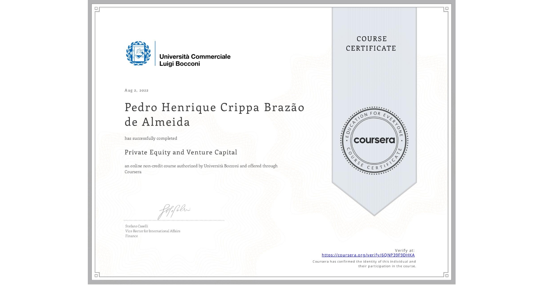 View certificate for Pedro Henrique Crippa Brazão de Almeida, Private Equity and Venture Capital, an online non-credit course authorized by Università Bocconi and offered through Coursera