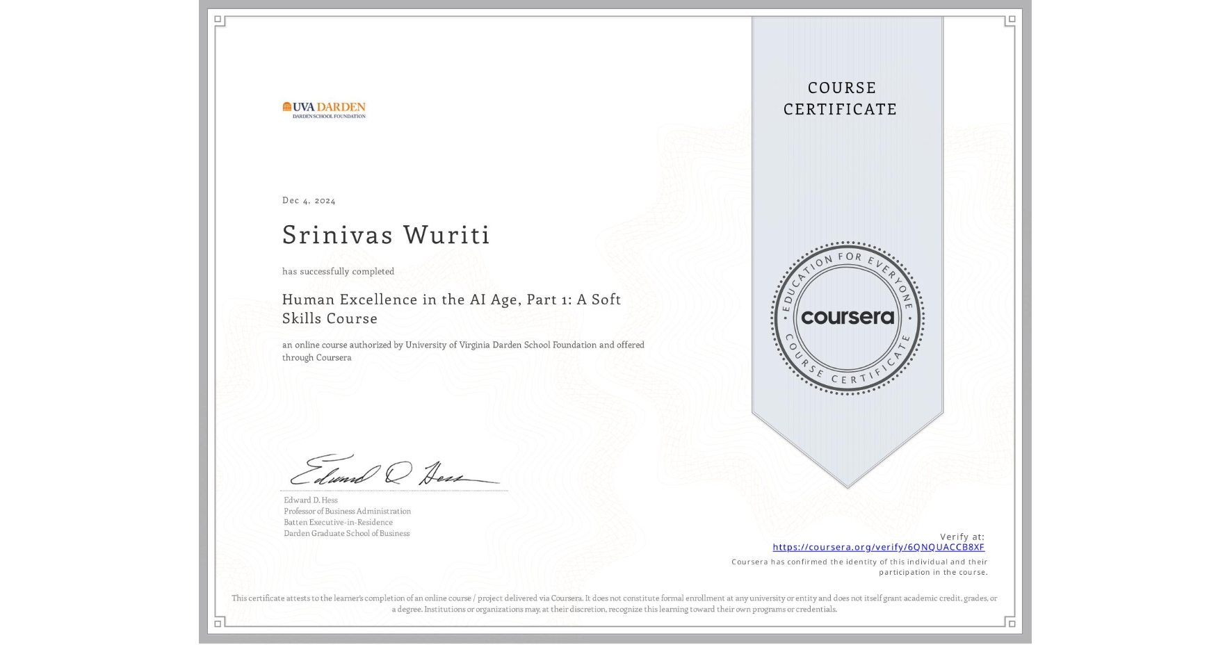 View certificate for Srinivas Wuriti, Human Excellence in the AI Age, Part 1: A Soft Skills Course, an online non-credit course authorized by University of Virginia Darden School Foundation and offered through Coursera