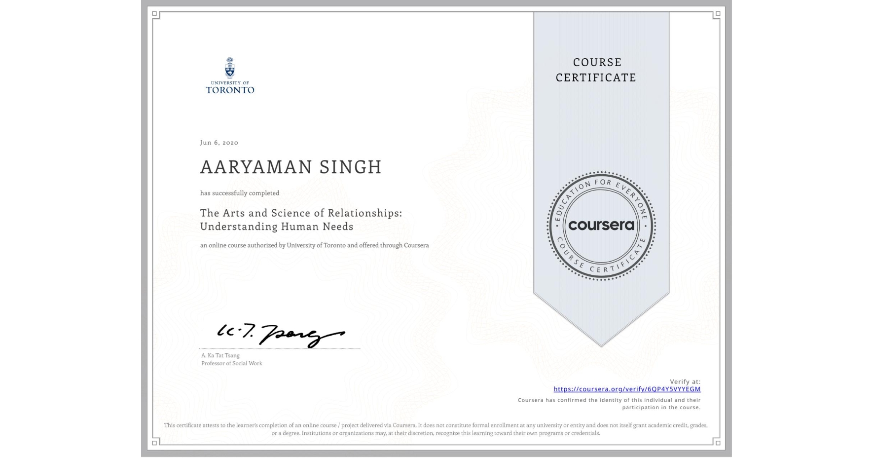 View certificate for AARYAMAN SINGH, The Arts and Science of Relationships: Understanding Human Needs, an online non-credit course authorized by University of Toronto and offered through Coursera