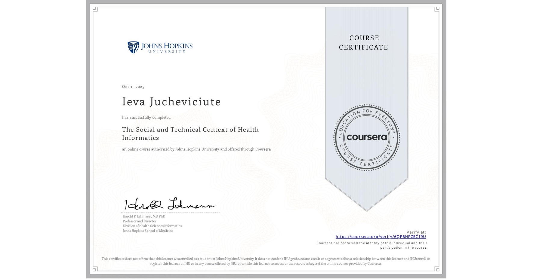 View certificate for Ieva Jucheviciute, The Social and Technical Context of Health Informatics, an online non-credit course authorized by Johns Hopkins University and offered through Coursera
