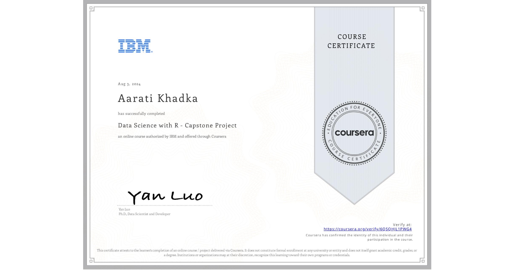View certificate for Aarati Khadka, Data Science with R - Capstone Project, an online non-credit course authorized by IBM and offered through Coursera
