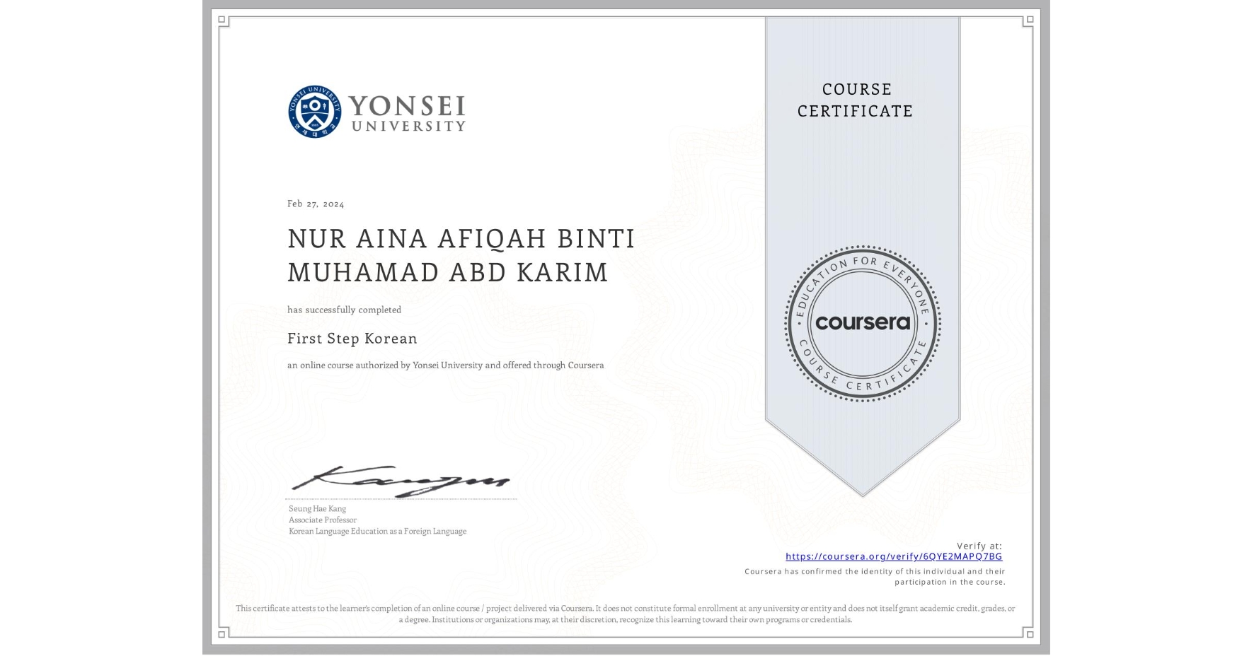 View certificate for NUR AINA AFIQAH BINTI MUHAMAD ABD KARIM, First Step Korean, an online non-credit course authorized by Yonsei University and offered through Coursera