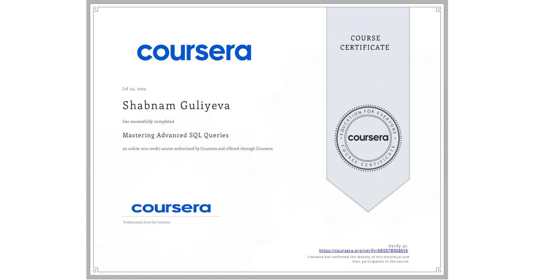 View certificate for Shabnam Guliyeva, Mastering Advanced SQL Queries, an online non-credit course authorized by Coursera and offered through Coursera
