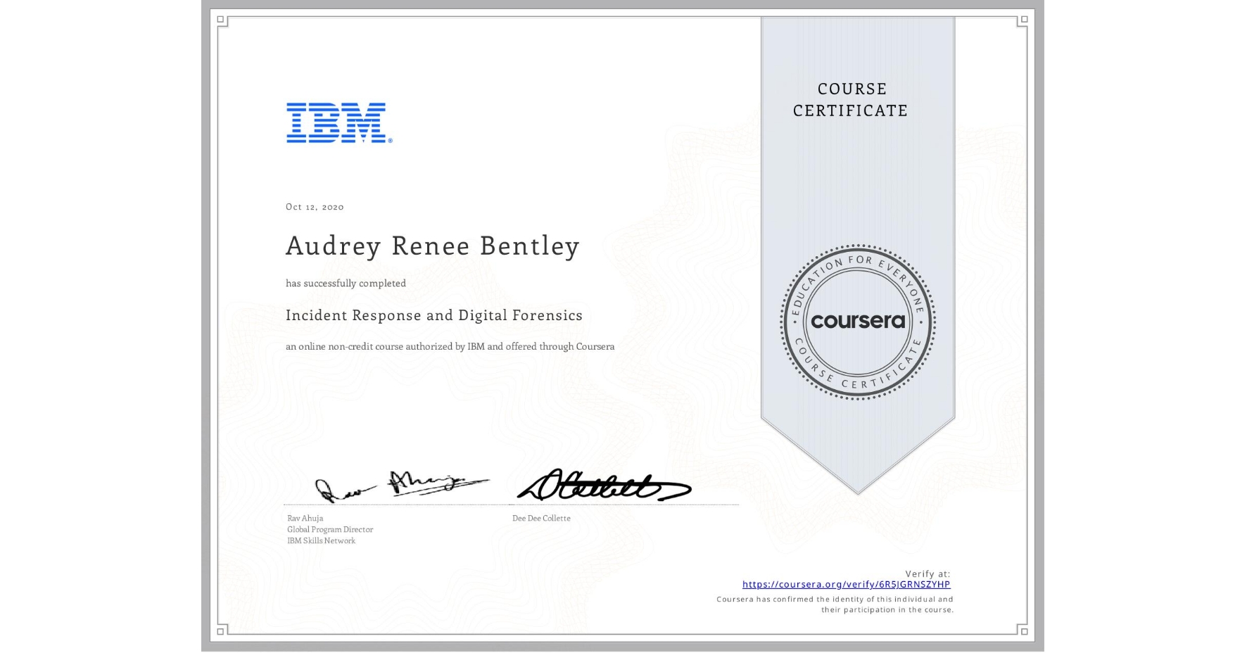 View certificate for Audrey Renee Bentley, Incident Response and Digital Forensics, an online non-credit course authorized by IBM and offered through Coursera