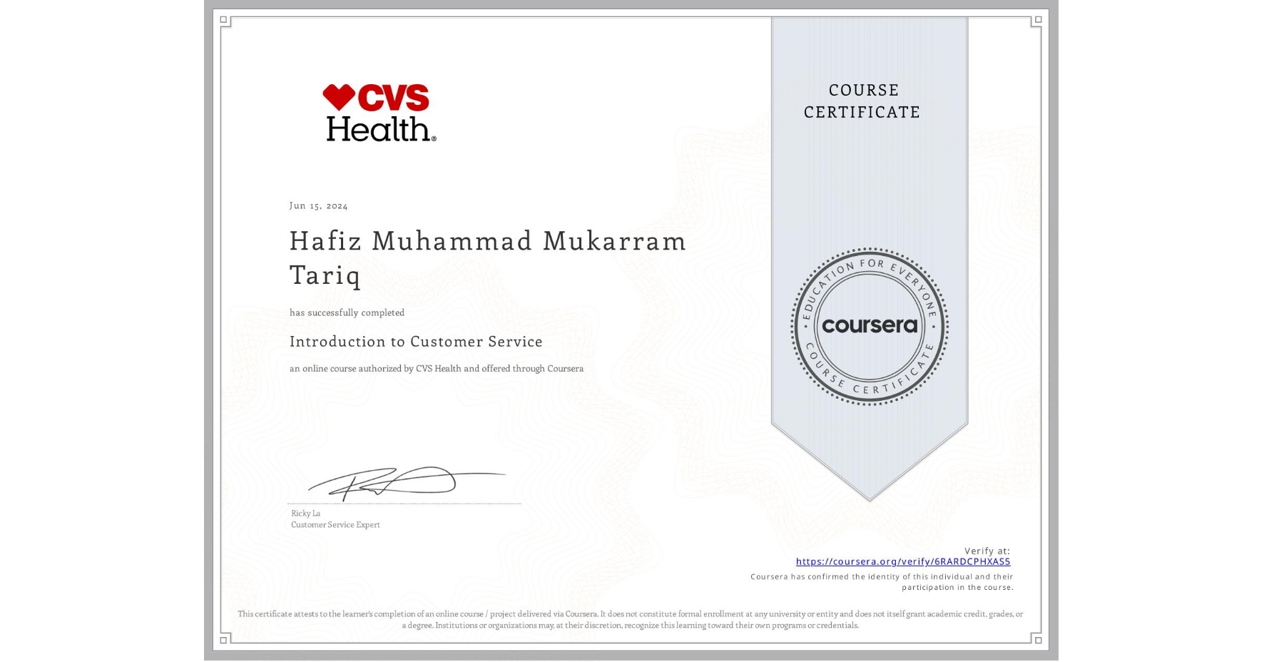View certificate for Hafiz Muhammad Mukarram Tariq, Introduction to Customer Service, an online non-credit course authorized by CVS Health and offered through Coursera