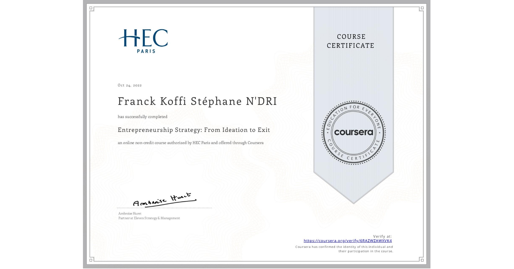 View certificate for Franck Koffi Stéphane N'DRI  , Entrepreneurship Strategy: From Ideation to Exit, an online non-credit course authorized by HEC Paris and offered through Coursera