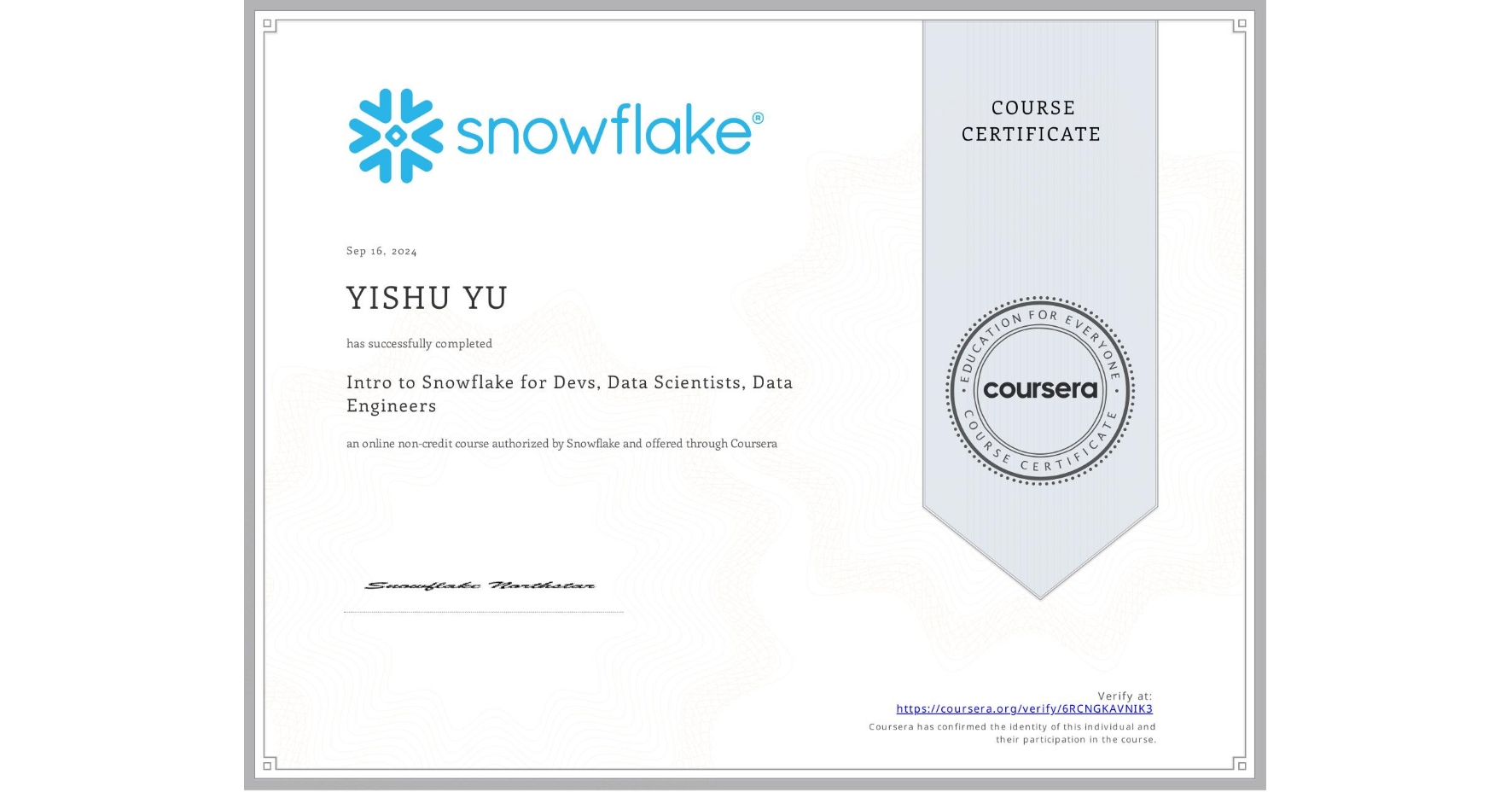 View certificate for YISHU YU, Intro to Snowflake for Devs, Data Scientists, Data Engineers, an online non-credit course authorized by Snowflake and offered through Coursera