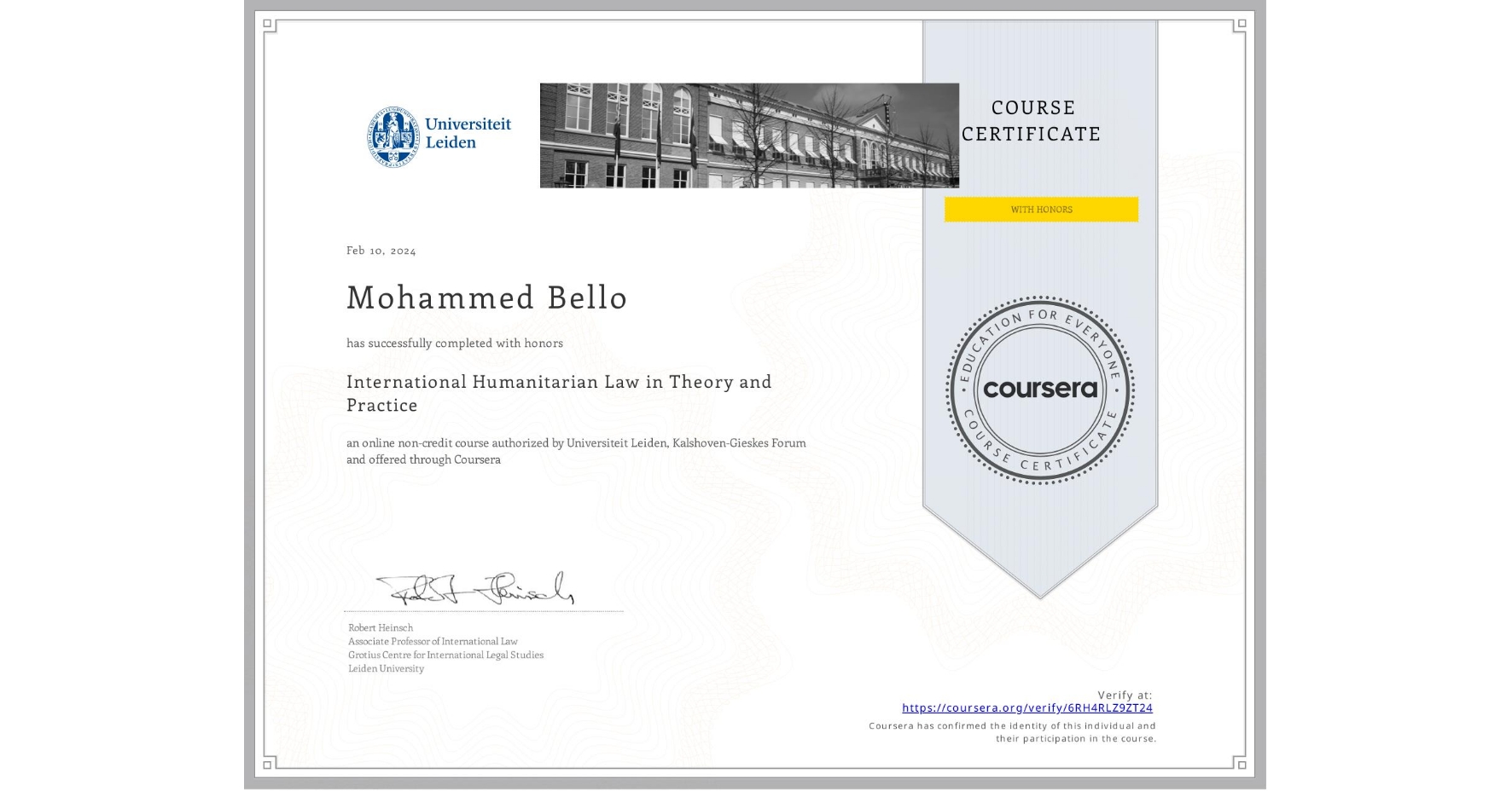 View certificate for Mohammed Bello, International Humanitarian Law in Theory and Practice , an online non-credit course authorized by Universiteit Leiden & Kalshoven-Gieskes Forum and offered through Coursera