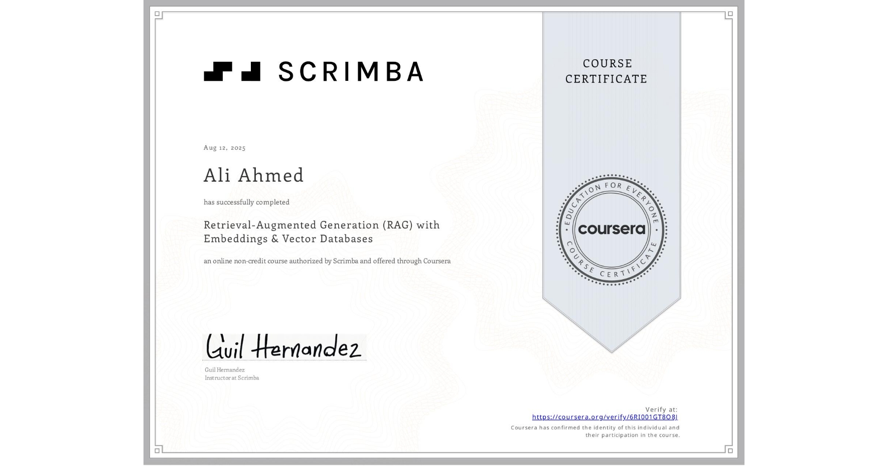 View certificate for Ali Ahmed, Retrieval-Augmented Generation (RAG) with Embeddings & Vector Databases, an online non-credit course authorized by Scrimba and offered through Coursera