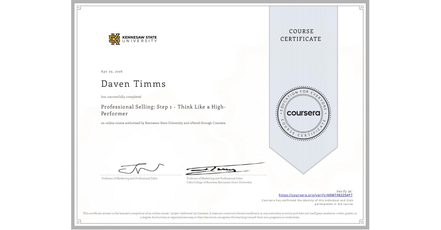 View certificate for Daven Timms, Professional Selling: Step 1 - Think Like a High-Performer, an online non-credit course authorized by Kennesaw State University and offered through Coursera