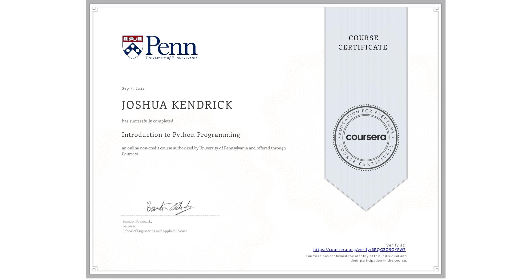 View certificate for JOSHUA KENDRICK, Introduction to Python Programming, an online non-credit course authorized by University of Pennsylvania and offered through Coursera