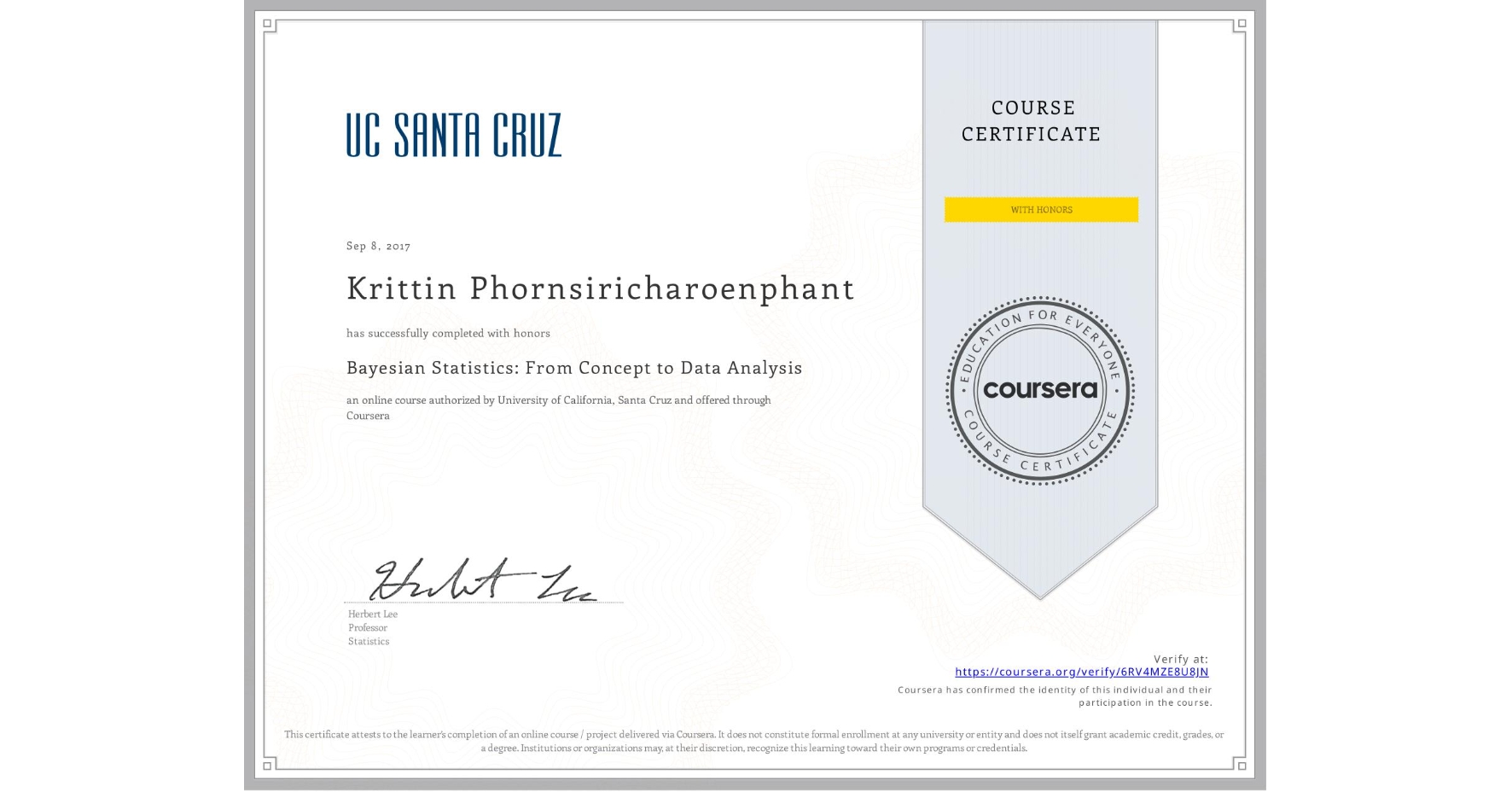 View certificate for Krittin Phornsiricharoenphant, Bayesian Statistics: From Concept to Data Analysis, an online non-credit course authorized by University of California, Santa Cruz and offered through Coursera