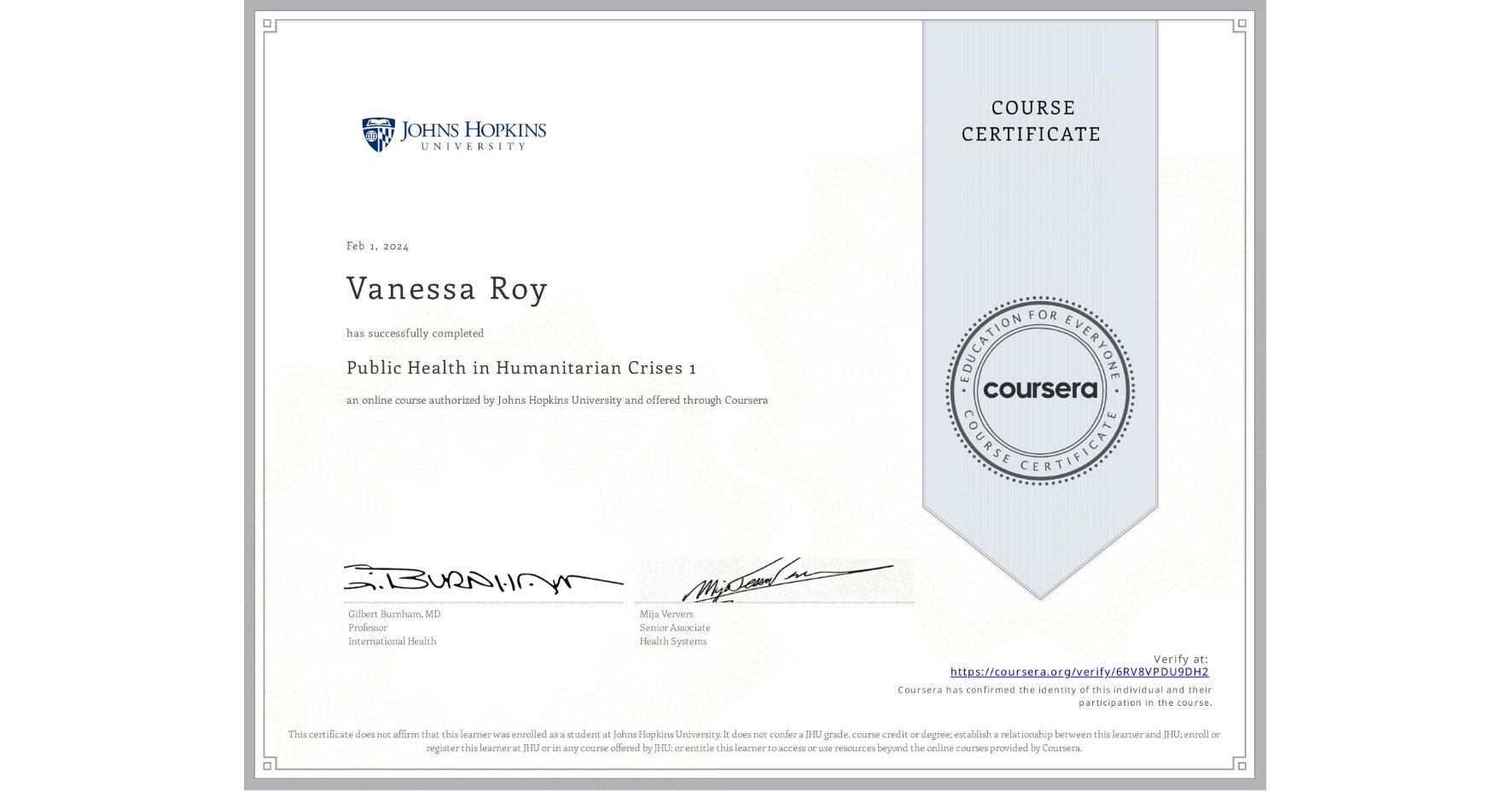 View certificate for Vanessa Roy, Public Health in Humanitarian Crises 1, an online non-credit course authorized by Johns Hopkins University and offered through Coursera