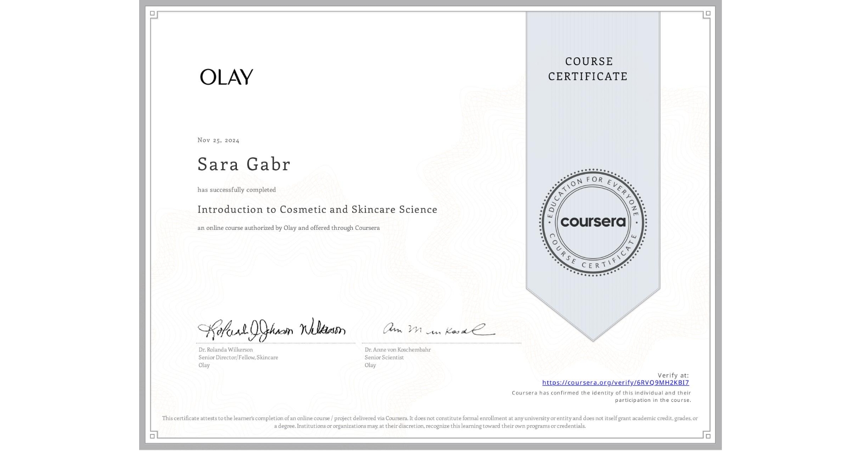 View certificate for Sara Gabr, Introduction to Cosmetic and Skincare Science, an online non-credit course authorized by Olay and offered through Coursera
