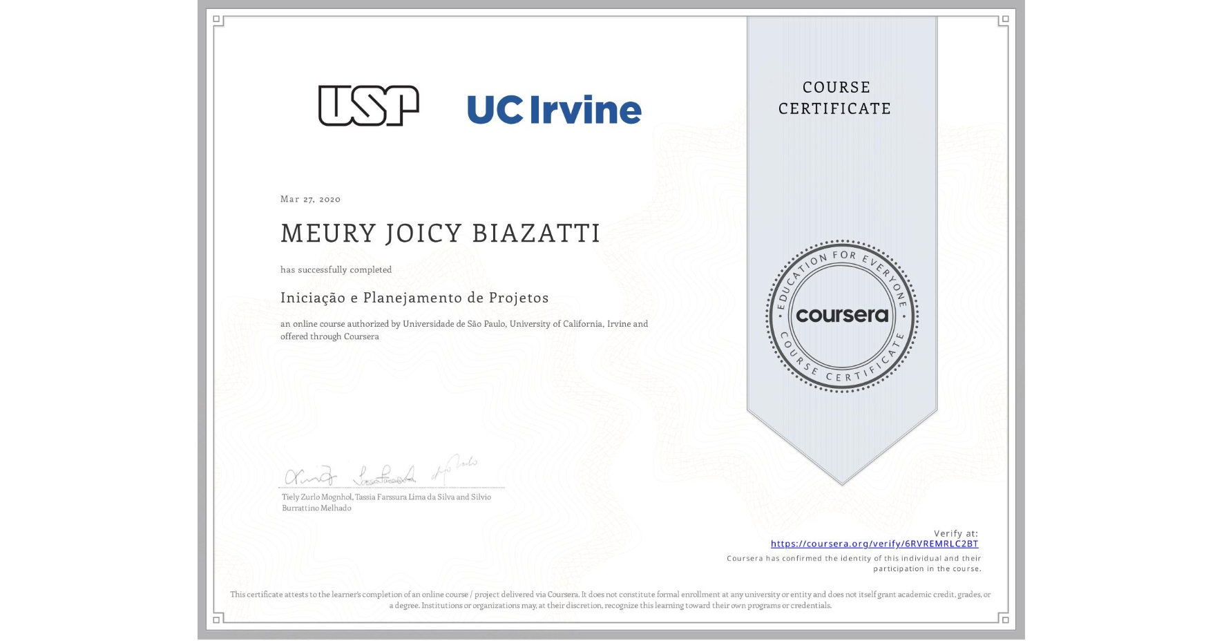 View certificate for MEURY JOICY BIAZATTI, Iniciação e Planejamento de Projetos, an online non-credit course authorized by Universidade de São Paulo & University of California, Irvine and offered through Coursera