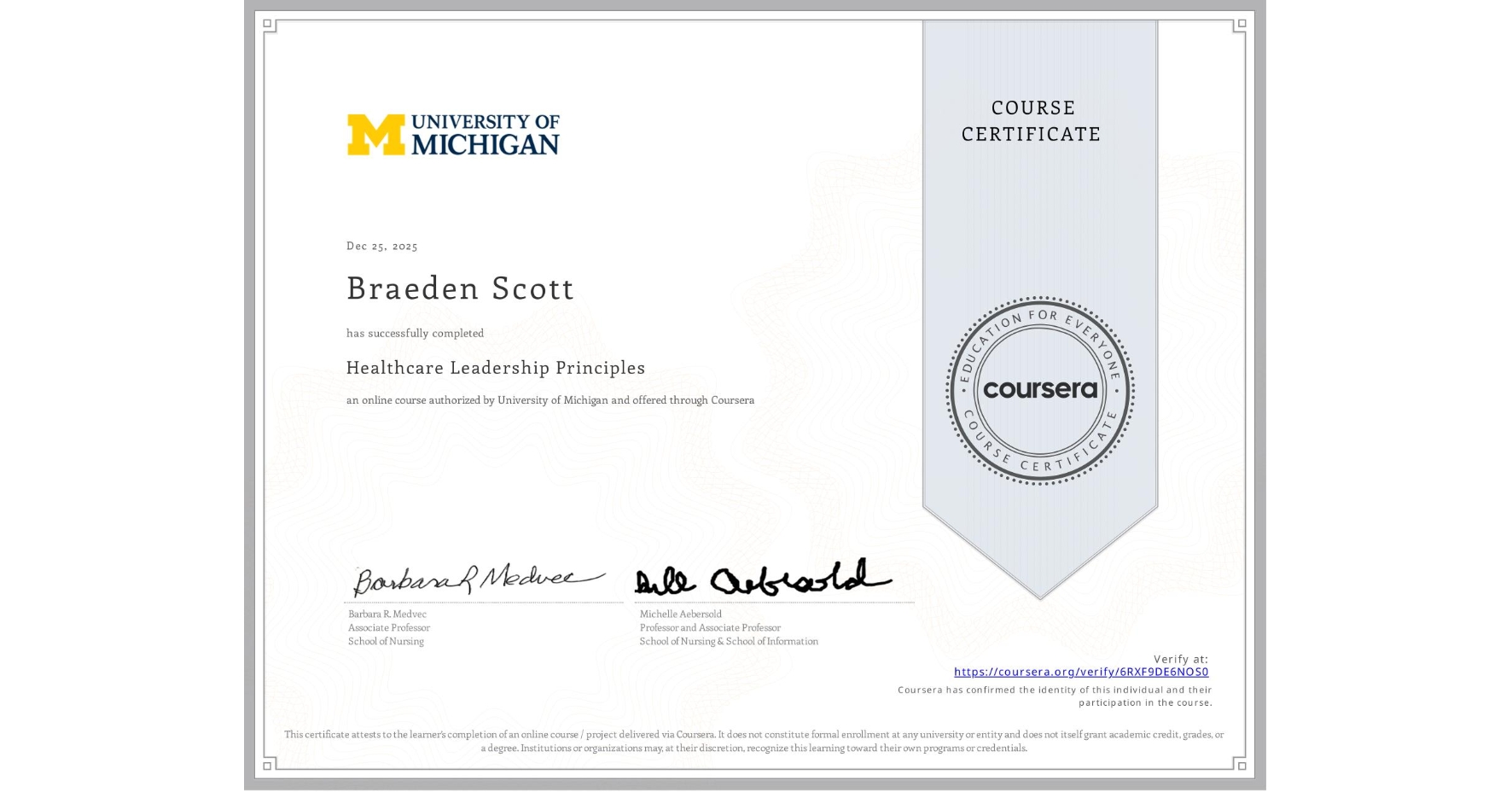 View certificate for Braeden Scott, Healthcare Leadership Principles, an online non-credit course authorized by University of Michigan and offered through Coursera