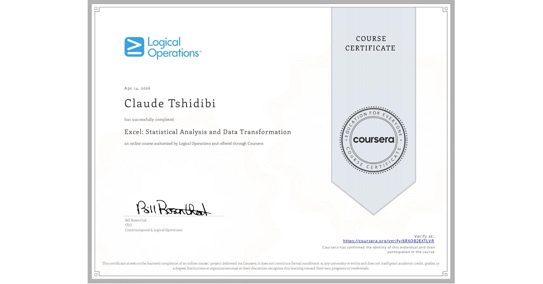 View certificate for Claude Tshidibi, Excel: Statistical Analysis and Data Transformation, an online non-credit course authorized by Logical Operations and offered through Coursera