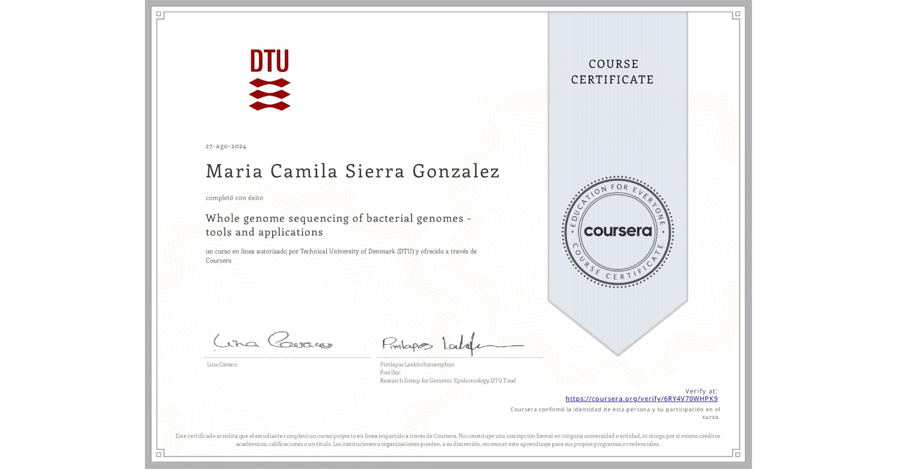 View certificate for Maria Camila Sierra Gonzalez, Whole genome sequencing of bacterial genomes - tools and applications, an online non-credit course authorized by Technical University of Denmark (DTU) and offered through Coursera