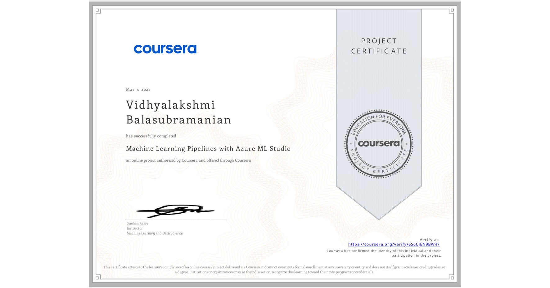 View certificate for Vidhyalakshmi Balasubramanian, Machine Learning Pipelines with Azure ML Studio, an online non-credit course authorized by Coursera and offered through Coursera
