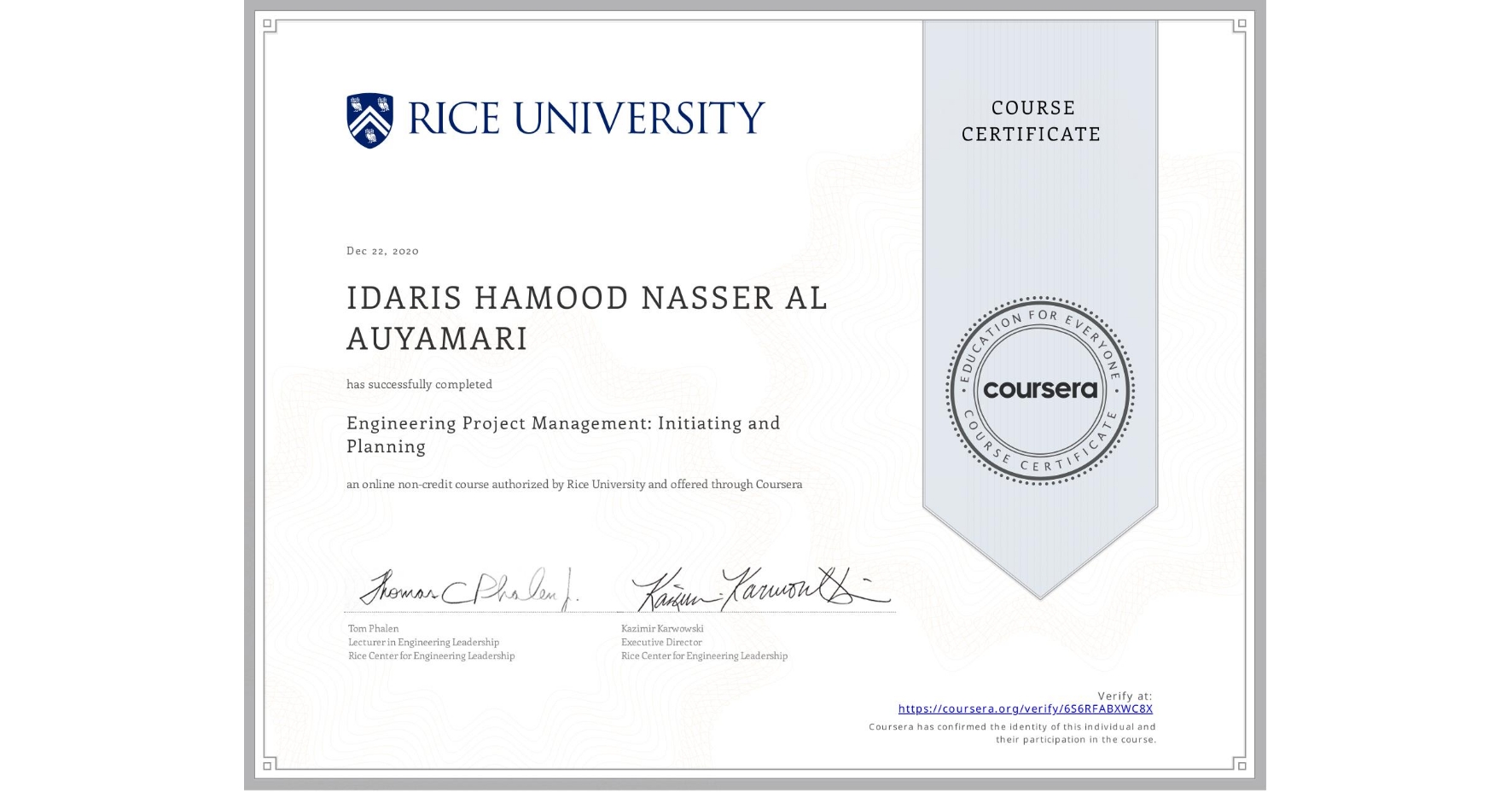 View certificate for IDARIS HAMOOD NASSER AL AUYAMARI, Engineering Project Management: Initiating and Planning, an online non-credit course authorized by Rice University and offered through Coursera