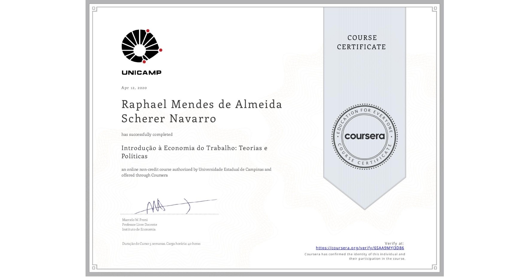 View certificate for Raphael Mendes de Almeida Scherer Navarro, Introdução à Economia do Trabalho: Teorias e Políticas, an online non-credit course authorized by Universidade Estadual de Campinas and offered through Coursera