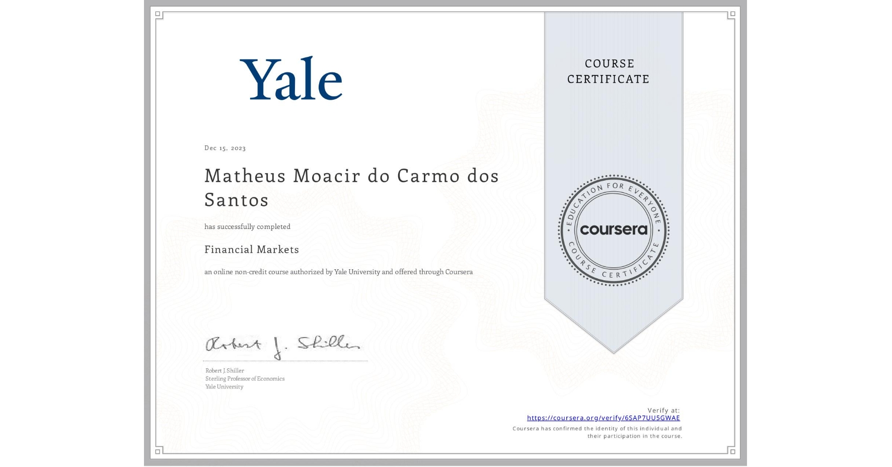 View certificate for Matheus Moacir  do Carmo dos Santos, Financial Markets, an online non-credit course authorized by Yale University and offered through Coursera