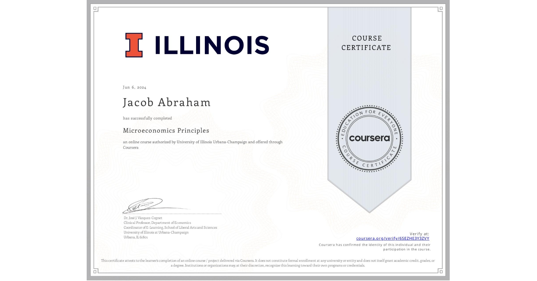 View certificate for Jacob Abraham, Microeconomics Principles, an online non-credit course authorized by University of Illinois Urbana-Champaign and offered through Coursera