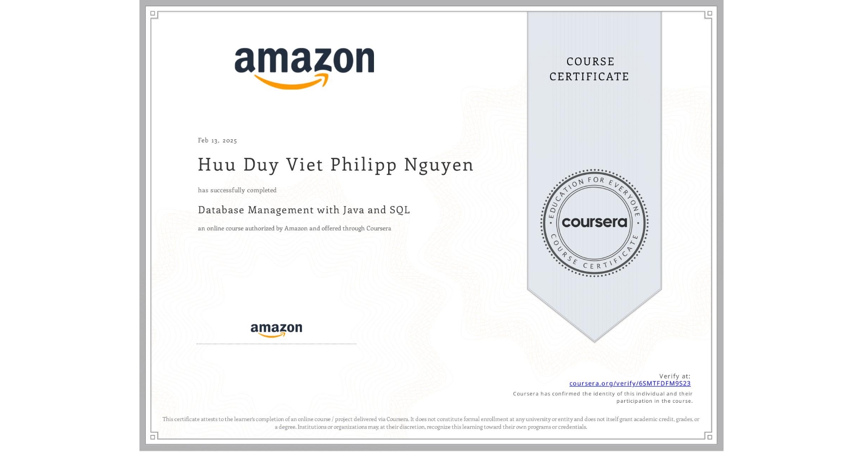 View certificate for Huu Duy Viet Philipp  Nguyen, Database Management with Java and SQL, an online non-credit course authorized by Amazon and offered through Coursera
