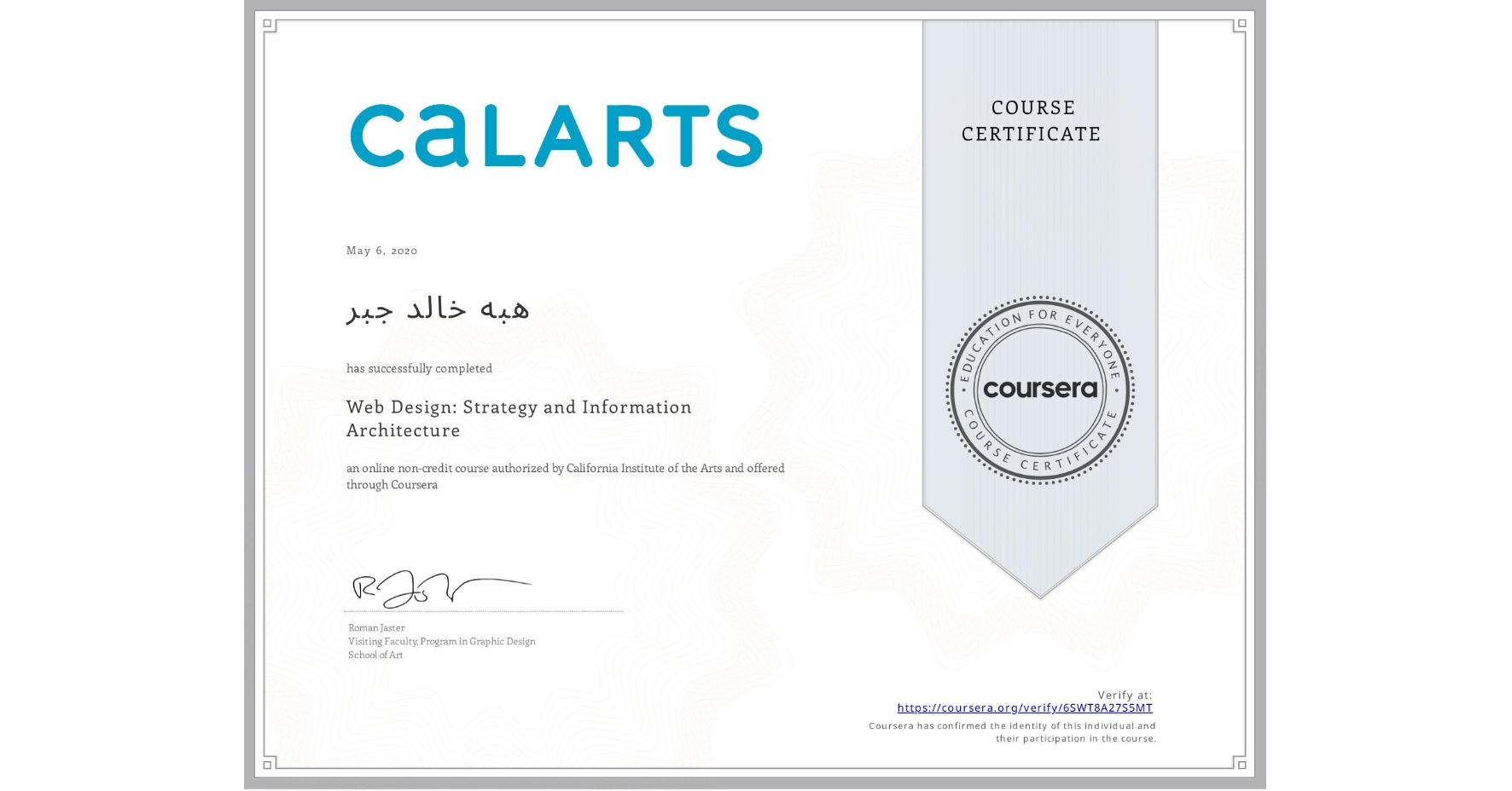View certificate for هبه خالد جبر, Web Design: Strategy and Information Architecture, an online non-credit course authorized by California Institute of the Arts and offered through Coursera
