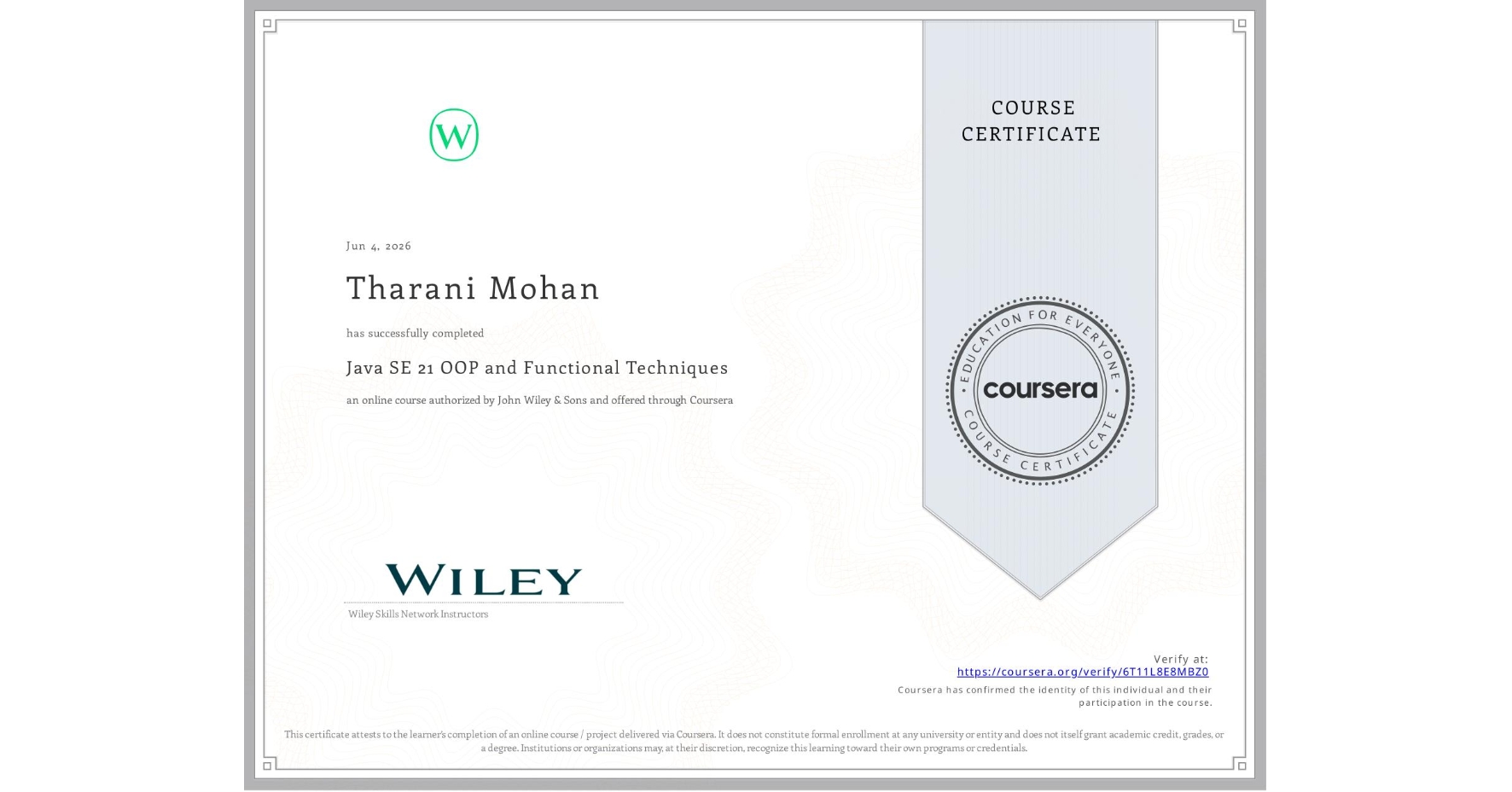 View certificate for Tharani Mohan, Java SE 21 OOP and Functional Techniques, an online non-credit course authorized by John Wiley & Sons and offered through Coursera