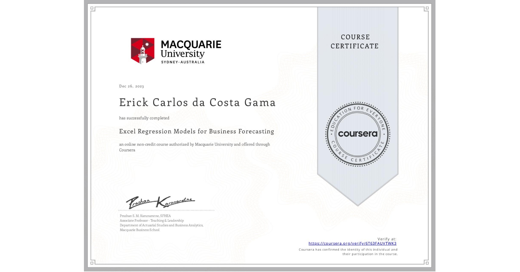 View certificate for Erick Carlos da Costa Gama, Excel Regression Models for Business Forecasting, an online non-credit course authorized by Macquarie University and offered through Coursera