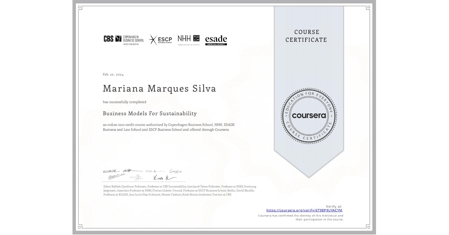 View certificate for Mariana Marques Silva, Business Models For Sustainability, an online non-credit course authorized by Copenhagen Business School, NHH, ESADE Business and Law School & ESCP Business School and offered through Coursera