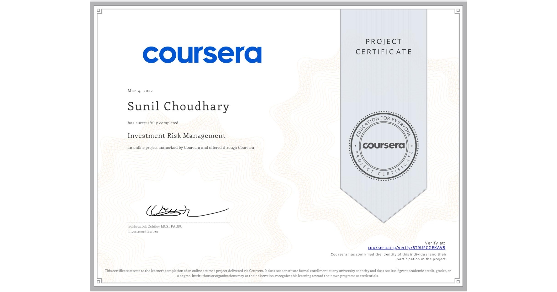 View certificate for Sunil Choudhary , Investment Risk Management, an online non-credit course authorized by Coursera and offered through Coursera