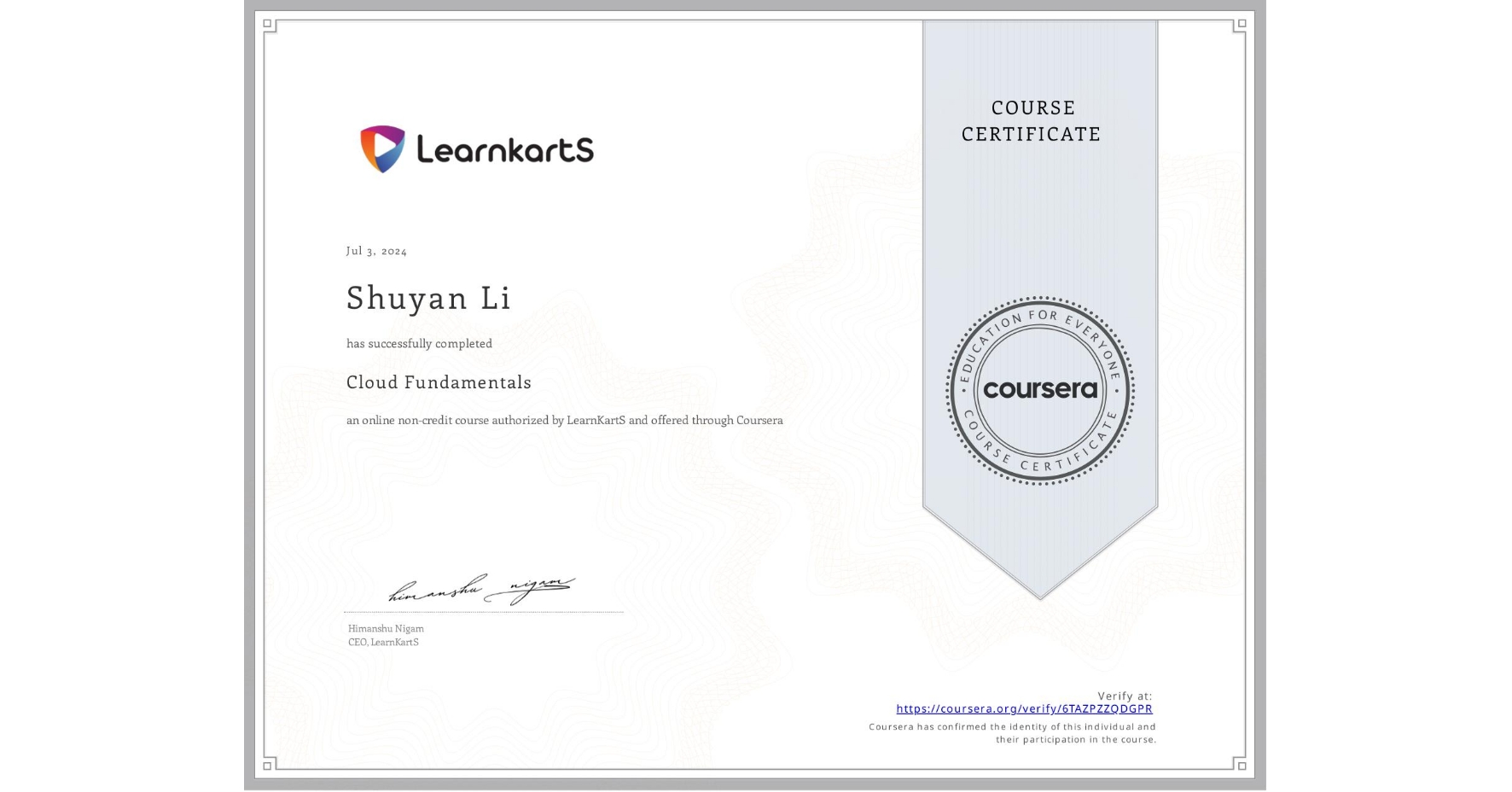 View certificate for Shuyan Li, Cloud Fundamentals, an online non-credit course authorized by LearnKartS and offered through Coursera