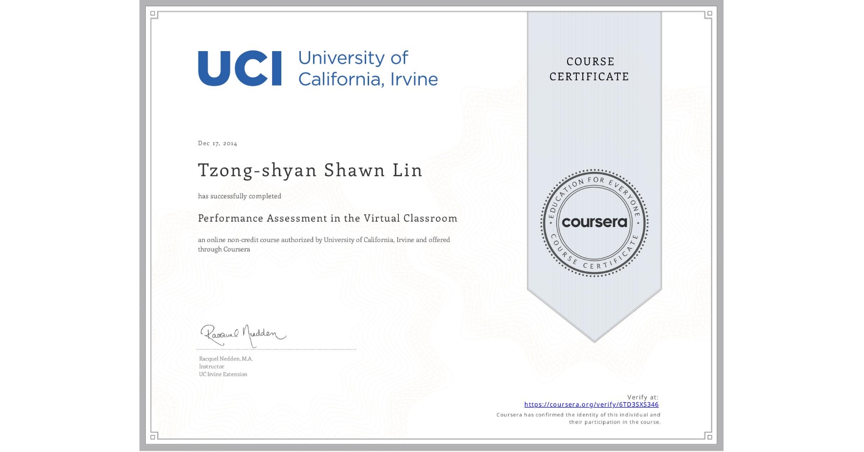 View certificate for Tzong-shyan Shawn Lin, Performance Assessment in the Virtual Classroom, an online non-credit course authorized by University of California, Irvine and offered through Coursera