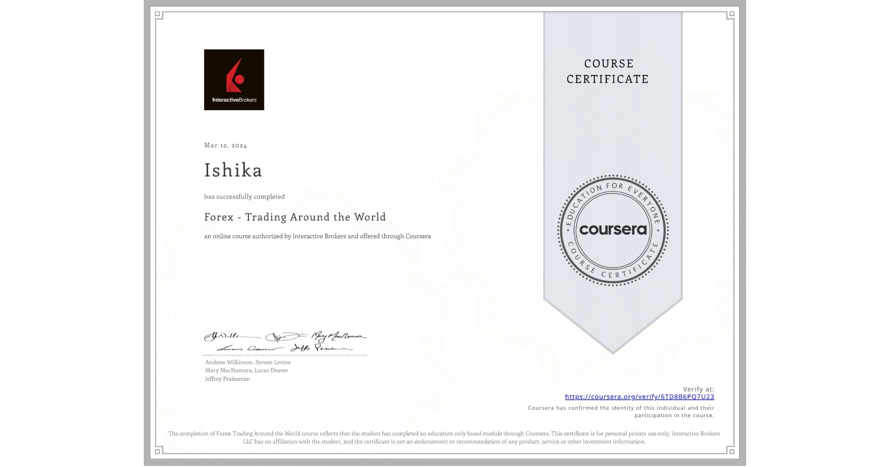 View certificate for Ishika , Forex - Trading Around the World, an online non-credit course authorized by Interactive Brokers and offered through Coursera