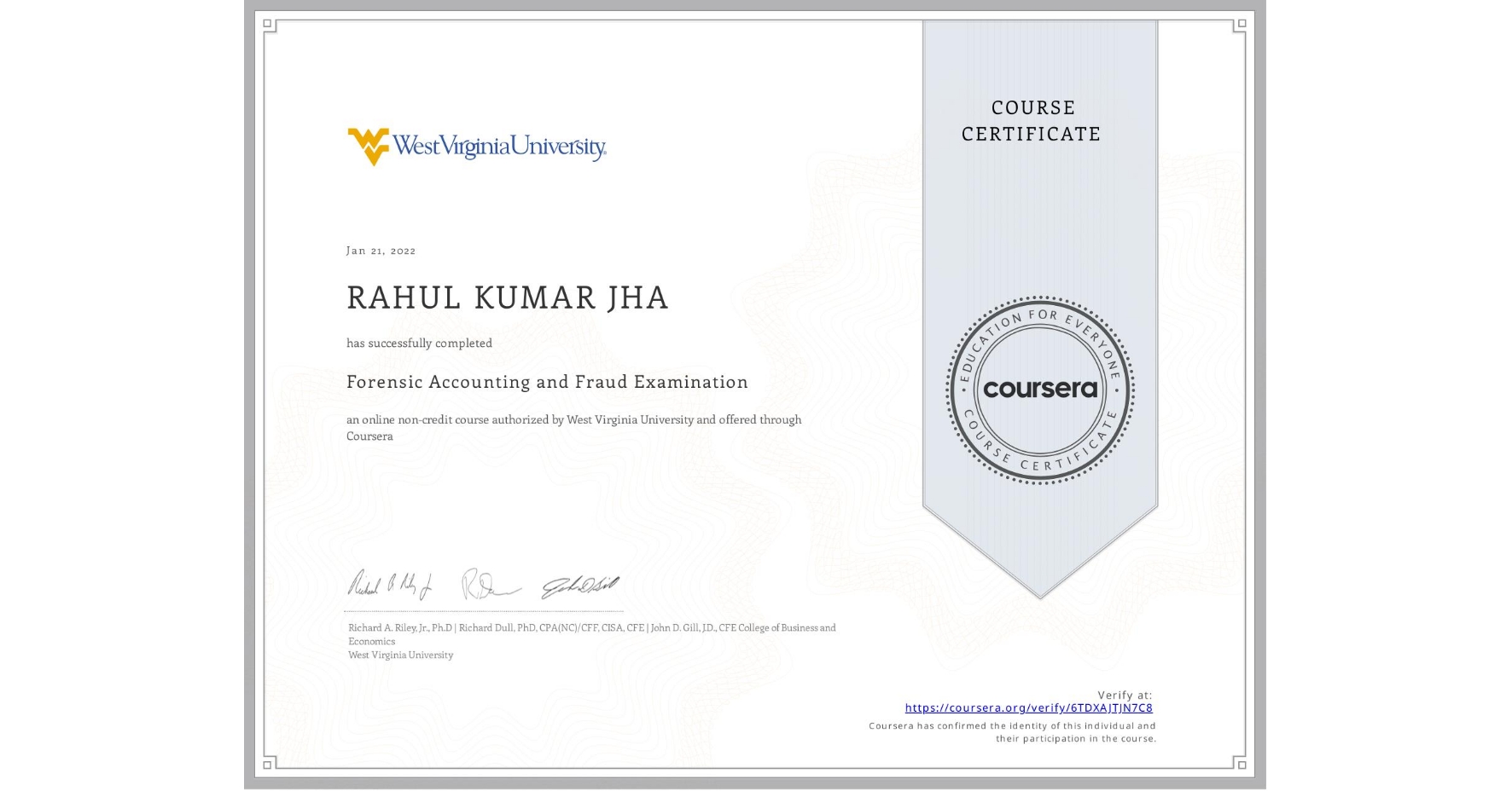 View certificate for RAHUL KUMAR JHA, Forensic Accounting and Fraud Examination, an online non-credit course authorized by West Virginia University and offered through Coursera