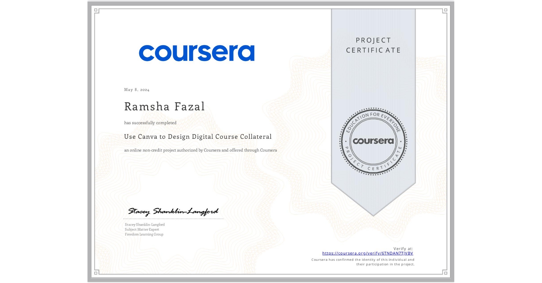 View certificate for Ramsha Fazal, Use Canva to Design Digital Course Collateral, an online non-credit course authorized by Coursera and offered through Coursera